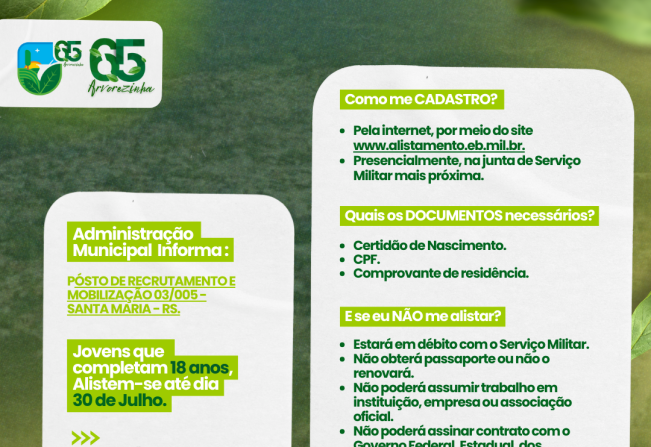 Administração Municipal de Arvorezinha Informa: ALISTAMENTO MILITAR: JUNTE-SE À DEFESA DA PÁTRIA! 