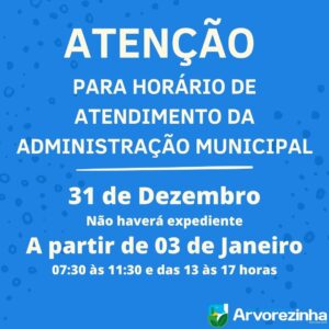 ATENÇÃO PARA O HORÁRIO DE ATENDIMENTO NAS DEPENDÊNCIAS DA ADMINISTRAÇÃO MUNICIPAL DE ARVOREZINHA!