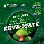 SEMINÁRIO DE QUALIFICAÇÃO E VALORIZAÇÃO DA ERVA-MATE SERÁ OFERECIDO NA 9ª FEMATE