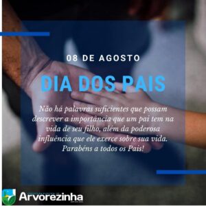 08 DE AGOSTO – FELIZ DIA DOS PAIS!