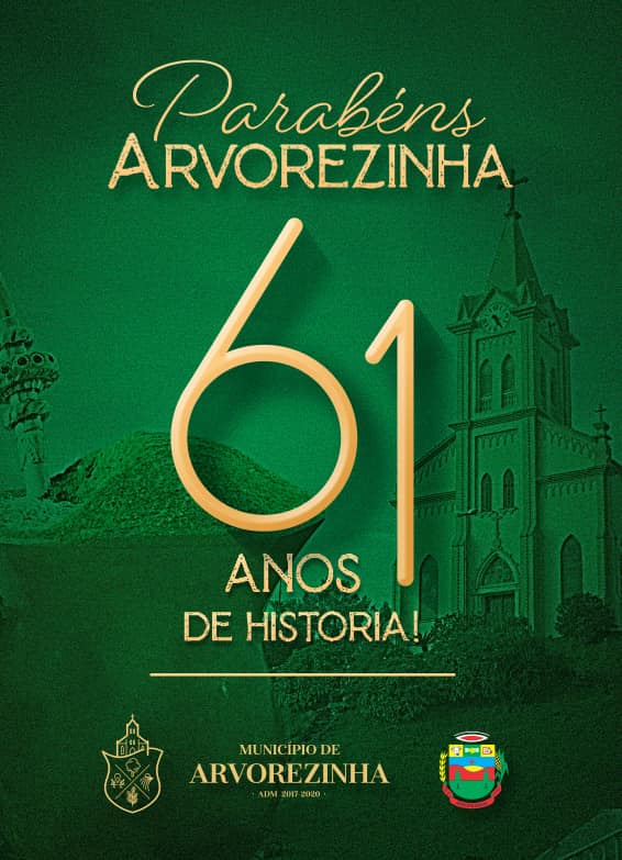 MUNICÍPIO DE ARVOREZINHA COMPLETA 61 ANOS DE HISTÓRIA